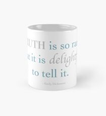 Emily Dickenson: Truth is so rare that it is delightful to tell it. Mug