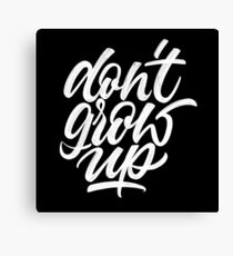 Don't grow up | Calligraphy Canvas Print
