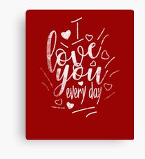 I Love You Everyday Cute Funny Gifts Design Canvas Print