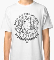 To See With Eyes Unclouded Classic T-Shirt