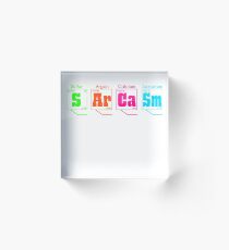 I only use sarcasm periodically Acrylic Block