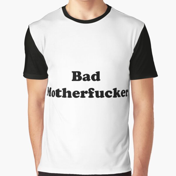 Bad motherfucker Graphic T-Shirt