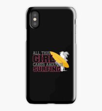 All This Girl Cares About Is Surfing iPhone Case