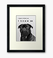 Pug dog, Funny Quote, Pug love Framed Print