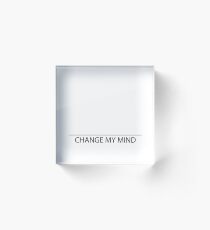 Change My Mind Customizable Fill in the Blank Acrylic Block