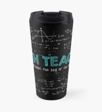 Math Teacher (no problem too big or too small) Travel Mug