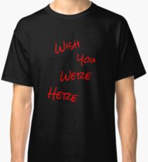 Camiseta clásica querría que estés aquí