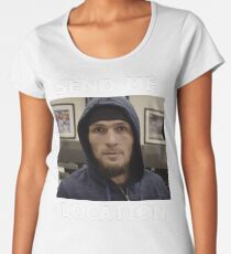 Khabib Nurmagomedov UFC 'Send Me Location' Women's Premium T-Shirt