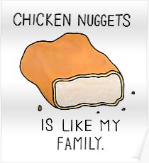 Chicken nuggets is like my family Poster
