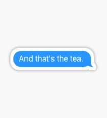 And Thats The Tea Sticker
