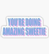 You're Doing Amazing Sweetie Sticker