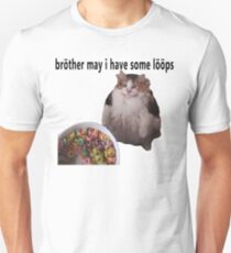 Brother may I have some loops Unisex T-Shirt