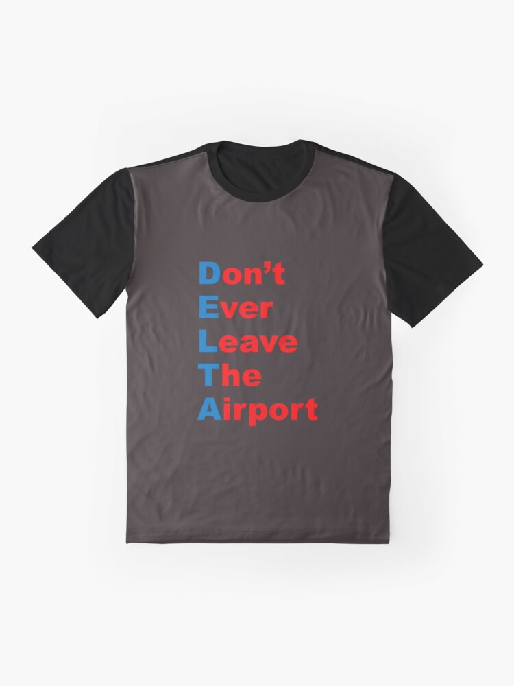 Alternate view of DELTA: Don't Ever Leave The Airport Graphic T-Shirt