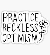 Pegatina Practica el optimismo imprudente