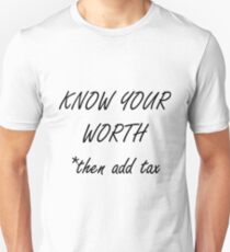 Know Your Worth Then Add Tax Unisex T-Shirt