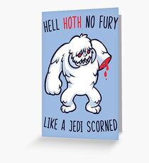 Hell Hoth No Fury... Greeting Card