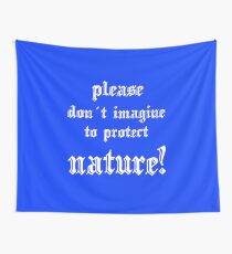 please protect nature Wandbehang
