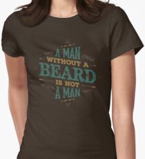 A MAN WITHOUT A BEARD IS NOT A MAN Women's Fitted T-Shirt