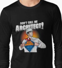 Do not call me architect! Civil Engineer T-Shirt Long Sleeve T-Shirt