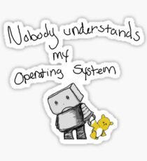 Nobody understands my operating system Sticker
