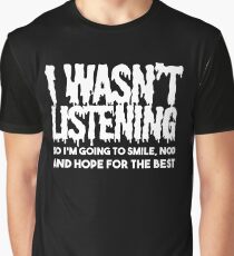 I WAS NOT LISTENING Men's T-Shirt Top Funny Sarcastic Joke Graphic T-Shirt