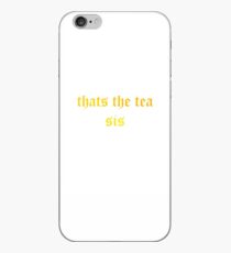 thats the tea sis iPhone Case