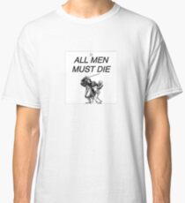 All men must die Classic T-Shirt