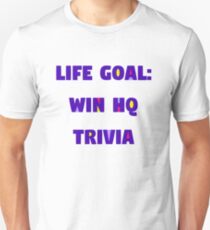 Life Goal: Win HQ Unisex T-Shirt