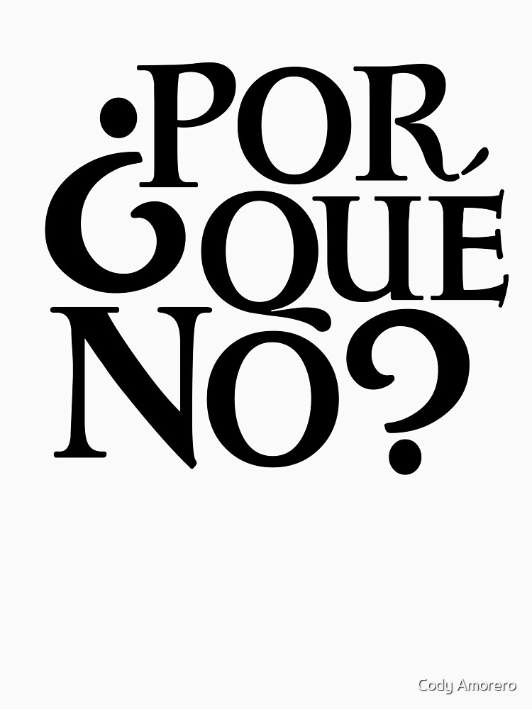 Por Qué No? by codyjoseph