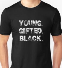 Young. Gifted. Black Unisex T-Shirt