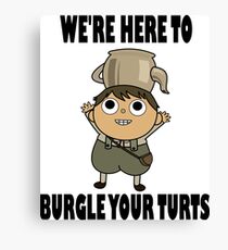We're Here to Burgle Your Turts Canvas Print