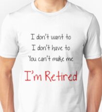 Camiseta ajustada No quiero para ti No puedo hacerme Estoy jubilado Bonita idea de regalo Bonita regalo de jubilación