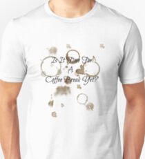 'Is It Time For A Coffee Break Yet?' Unisex T-Shirt