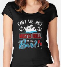 Can't We Just Muster Drill At The Bar Women's Fitted Scoop T-Shirt