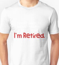 Camiseta ajustada No quiero para ti No puedo hacerlo Estoy jubilado Idea de regalo divertida Regalo de jubilación divertida