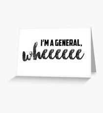 Ich bin ein General, Wheeeeee Grußkarte