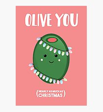 OLIVE you, nearly as much as Christmas Photographic Print