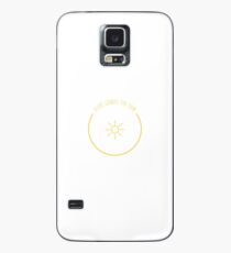 Here Comes The Sun - Sun Case/Skin for Samsung Galaxy
