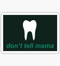 Don't Tell Mama Sticker