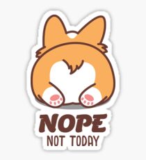 Nope Not Today Corgi Butt Corgi Lover Gift Sticker