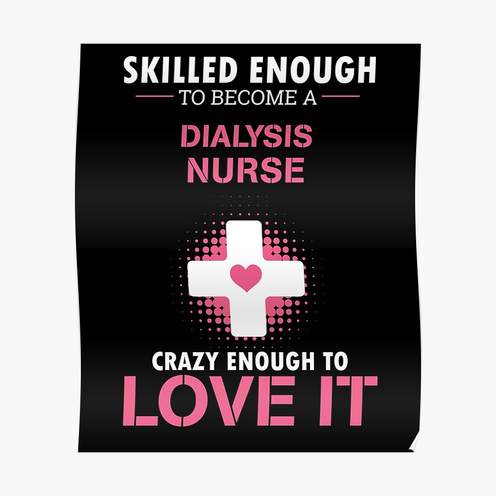 "Dialysis Nurse TShirt Cute Nurse Quote" Poster by Blazesavings