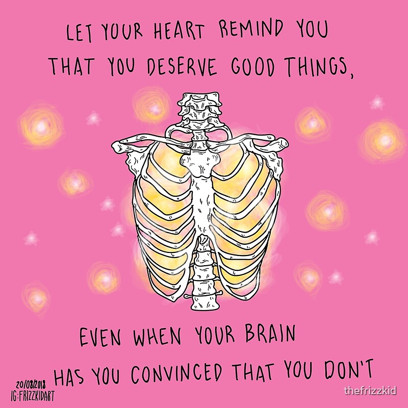  You Deserve Good Things By Thefrizzkid Redbubble