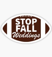 STOP FALL WEDDINGS Sticker
