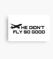CIA: He didn’t fly so good Canvas Print