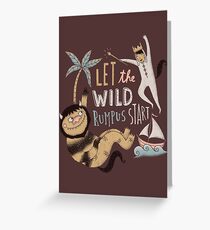 Wild rumpus Greeting Card