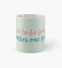 Ich verdiene es, jemandes Nummer-eins-Mädchen zu sein - für alle Jungs, die ich schon immer geliebt habe Tasse (Standard)