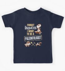 Forget Princess I Want To Be A Paleontologist Kids T-Shirt