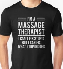 Funny Massage Therapist I Can't Fix Stupid T-shirt Unisex T-Shirt