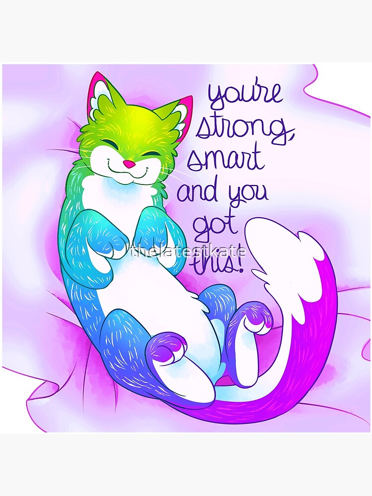 "You're strong, smart and you got this!" Snuggly Kitty by thelatestkate