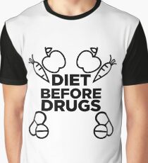 Diet Before Drugs Graphic T-Shirt
